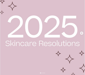 What are your 2025 skincare resolutions?